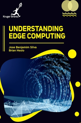 Understanding Edge Computing - Silva, Jose Benjamim, and Heslo, Brian