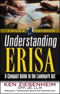 Understanding Erisa: A Compact Guide to the Landmark ACT - Ziesenheim, Ken, J.D.