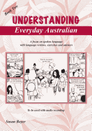 Understanding Everyday Australian: A Focus on Spoken Language with Language Reviews, Exercises and Answers: Book 2