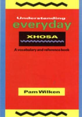 Understanding Everyday Xhosa - Wilken