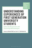 Understanding Experiences of First Generation University Students: Culturally Responsive and Sustaining Methodologies