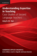 Understanding Expertise in Teaching: Case Studies of Second Language Teachers