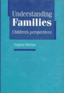 Understanding Families: Children's Perspectives - Morrow, Virginia, Dr.