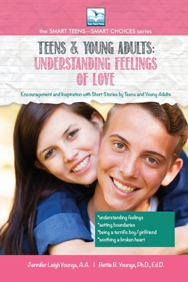 Understanding Feelings of Love: For Teens and Young Adults - Jennifer, Youngs L, and Youngs, Bettie