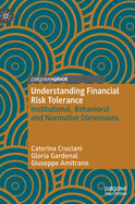 Understanding Financial Risk Tolerance: Institutional, Behavioral and Normative Dimensions