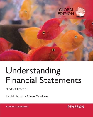 Understanding Financial Statements, Global Edition - Fraser, Lyn, and Ormiston, Aileen