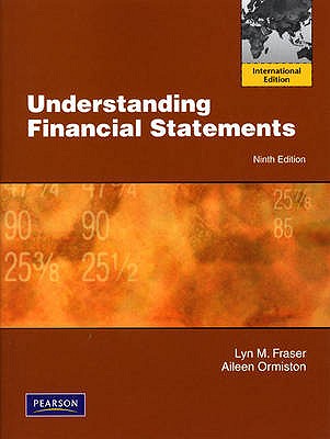 Understanding Financial Statements: International Edition - Ormiston, Aileen, and Fraser, Lyn M.