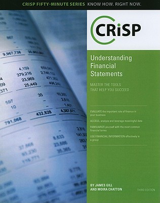 Understanding Financial Statements: Master the Tools That Help You Succeed - Gill, James, and Chatton, Moira, MBA, and Osgood, William R, Dr.