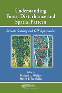 Understanding Forest Disturbance and Spatial Pattern: Remote Sensing and GIS Approaches