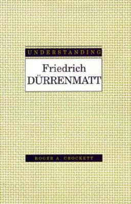 Understanding Friedrich Durrenmatt - Crockett, Roger