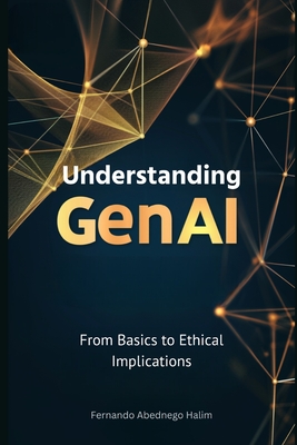 Understanding GenAI: From Basics to Ethical Implications - Halim, Fernando Abednego