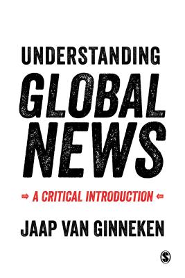 Understanding Global News: A Critical Introduction - Van Ginneken, Jaap