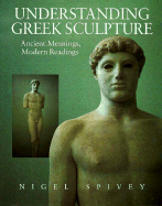 Understanding Greek Sculpture - Spivey, Nigel