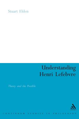 Understanding Henri Lefebvre - Elden, Stuart, Professor