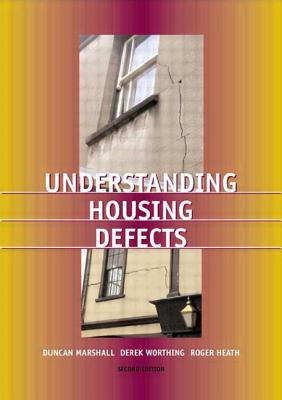 Understanding Housing Defects - Marshall, Duncan, and Worthing, Derek, and Heath, Roger