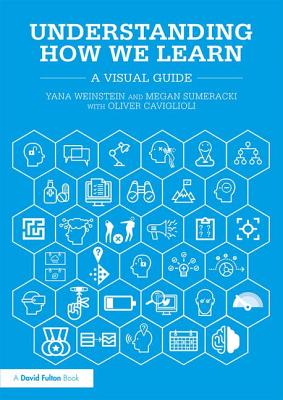 Understanding How We Learn: A Visual Guide - Weinstein, Yana, and Sumeracki, Megan, and Caviglioli, Oliver