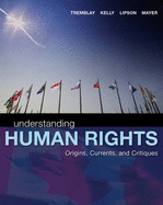 Understanding Human Rights: Origins, Currents and Critiques - Tremblay, Reeta, and Kelly, James, and Lipson, Michael