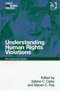 Understanding Human Rights Violations: New Systematic Studies - Carey, Sabine C, Dr.