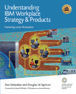 Understanding IBM Workplace Strategy and Products: Featuring Lotus Workplace