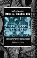 Understanding Industrial Organizations: Theoretical Perspectives in Industrial Sociology