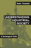 Understanding Industrial Society: A Sociological Guide