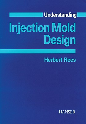 Understanding Injection Mold Design - Rees, Herbert