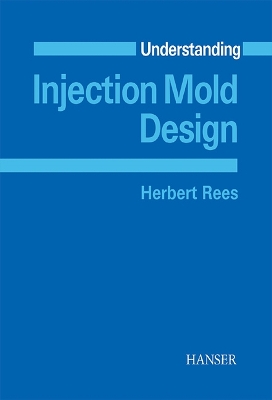 Understanding Injection Mold Design - Rees, Herbert