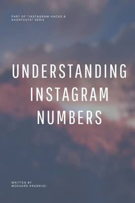 Understanding Instagram Numbers: A Full Guide to Analytics, Engagement, and Growth Strategies - Krasniqi, Meduard