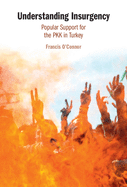 Understanding Insurgency: Popular Support for the Pkk in Turkey