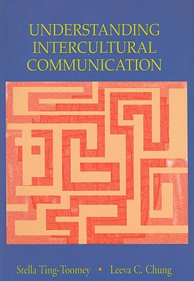 Understanding Intercultural Communication - Ting-Toomey, Stella, Dr., PhD, and Chung, Leeva C