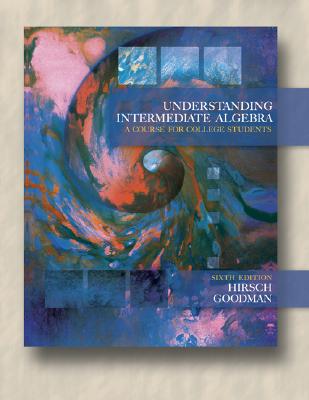Understanding Intermediate Algebra: A Course for College Students (with CD-ROM and Ilrn Tutorial) - Hirsch, Lewis R, and Goodman, Arthur