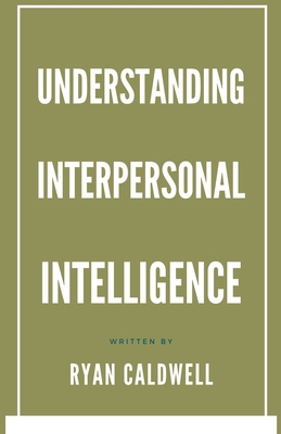 Understanding Interpersonal Intelligence - Caldwell, Ryan