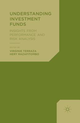 Understanding Investment Funds: Insights from Performance and Risk Analysis - Terraza, V (Editor), and Razafitombo, H (Editor)