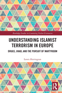 Understanding Islamist Terrorism in Europe: Drugs, Jihad, and the Pursuit of Martyrdom