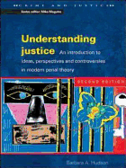 Understanding Justice: An Introduction to Ideas, Perspectives and Controversies in Modern Penal Theory