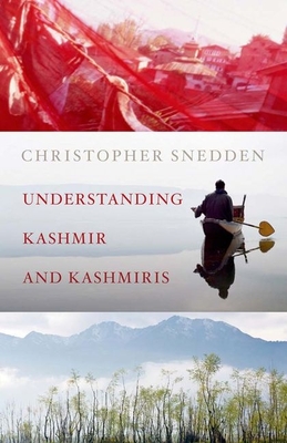 Understanding Kashmir and Kashmiris - Snedden, Christopher