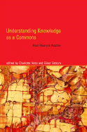 Understanding Knowledge as a Commons: From Theory to Practice - Hess, Charlotte (Editor), and Ostrom, Elinor (Editor)