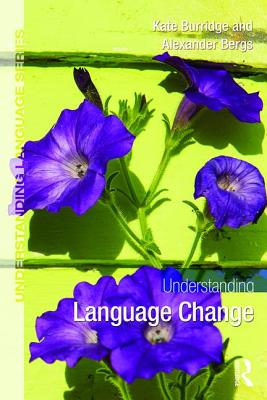 Understanding Language Change - Burridge, Kate, and Bergs, Alexander