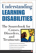 Understanding Learning Disabilities: The Sourcebook for Causes, Disorders, and Treatments - Turkington, Carol A, and Harris, Joseph R, PH.D.