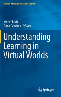 Understanding Learning in Virtual Worlds - Childs, Mark (Editor), and Peachey, Anna (Editor)