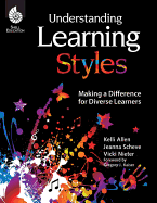 Understanding Learning Styles: Making a Difference for Diverse Learners: Making a Difference for Diverse Learners