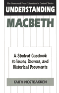 Understanding Macbeth: A Student Casebook to Issues, Sources, and Historical Documents