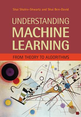 Understanding Machine Learning - Shalev-Shwartz, Shai, and Ben-David, Shai