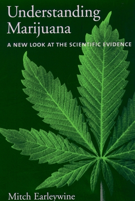 Understanding Marijuana: A New Look at the Scientific Evidence - Earleywine, Mitch