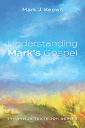 Understanding Mark's Gospel: Tyrannus Textbook Series