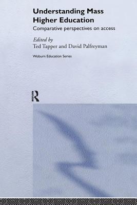 Understanding Mass Higher Education: Comparative Perspectives on Access - Palfreyman, David (Editor), and Tapper, Ted (Editor)