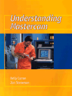 Understanding Mastercam - Stenerson, Jon, and Curran, Kelly