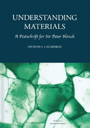 Understanding Materials: A Festschrift for Sir Peter Hirsch