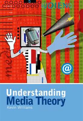 Understanding Media Theory - Williams, Kevin