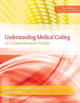 Understanding Medical Coding: A Comprehensive Guide (with Premium Website, 2 Terms (12 Months) Printed Access Card) - Johnson, Sandra L, and Linker, Robin